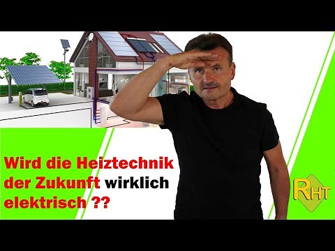 Ist die Heiztechnik der Zukunft wirklich elektrisch ?