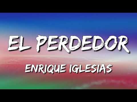 Enrique Iglesias - El Perdedor ft Marco Antonio Solís (Letra\\Lyrics)