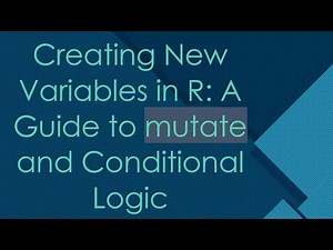 Creating New Variables in R: A Guide to mutate and Conditional Logic