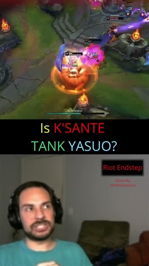 Riot Endstep - Is K'SANTE TANK YASUO?