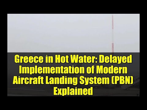 Greece in Hot Water: Delayed Implementation of Modern Aircraft Landing System (PBN) Explained