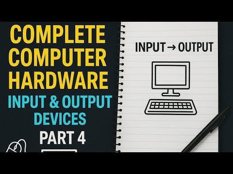Complete Computer Hardware – Input & Output Devices | Part 4 | Handwritten Notes PDF