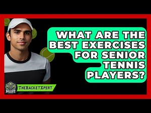 What Are The Best Exercises For Senior Tennis Players? - The Racket Xpert