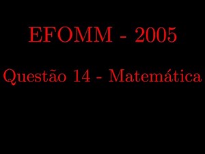 EFOMM MATEMÁTICA - 2005 QUESTÃO 14