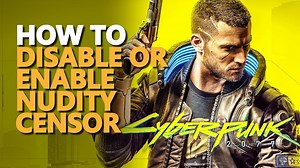 Disable / Enable Nudity Censor Cyberpunk 2077 Turn Nudity on / off