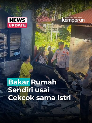 Pria JS Bakarkan Rumah Sendiri Akibat Cekcok dengan Istri