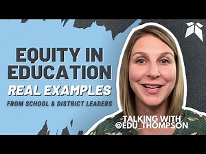 Equity in Education: Real Education Leaders Share Their Approach | Talking with EDU_Thompson