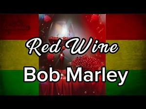 Bob Marley - RED WINE ( Lyrics )