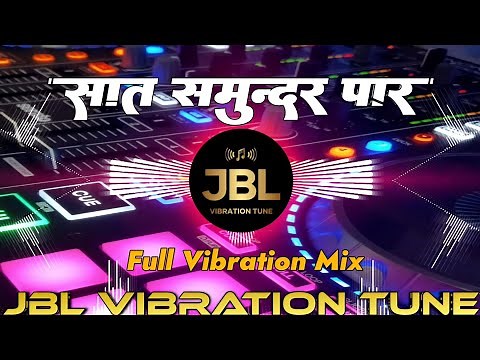 Saat Samundar Paar Dj Remix Songs || Full Vibration Mix || Hindi Dj Songs || Jbl Dj Songs || Dj Aby