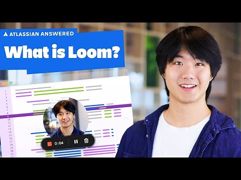 What is Loom? | Atlassian Answered