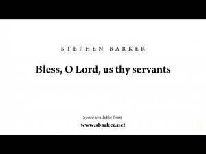 Bless O Lord us thy servants | Stephen Barker