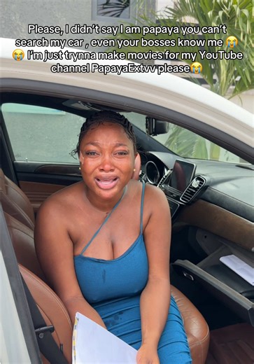 Please, I’m just tryimg to make movies for my YouTube channel PapayaExtvv🙏…..You can also watch all the amazing movies I created since I started movies 🥺 I didn’t say I am papaya you can’t search my car, even your bosses know me 😭😭 I’m just trynna make movies and create content, please I’m not trynna fight the police, please please 😭 #fypp #papayaex #trendingvideo