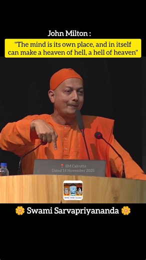 27K views · 914 reactions | Swami Sarvapriyanandaji explained the true power of the mind — quoting John Milton: “The mind is its own place, and in itself can make a heaven of hell, a hell of heaven.” Learning to understand and master the mind is the very heart of spirituality. #SwamiSarvapriyananda #Vedanta #MindPower #MindManagement #JohnMilton #SpiritualWisdom #InnerFreedom #SelfKnowledge #Awareness #ConsciousLiving | আনন্দম্ | Facebook