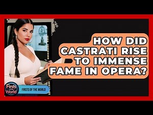 How Did Castrati Rise To Immense Fame In Opera? - Firsts of the World