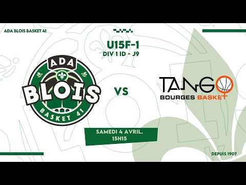MATCH ADA BLOIS BASKET 41 - TANGO BOURGES 2 - DIV 1 ID - U15F1 - CVL 🏠