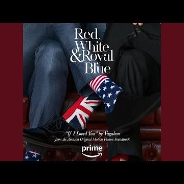 If I Loved You (From the Amazon Original Movie "Red, White & Royal Blue")