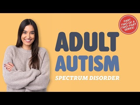 Adult Autism Spectrum Disorder Part 2