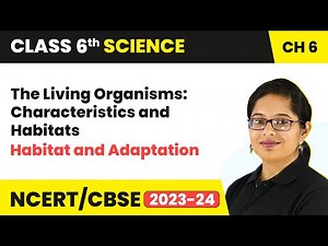 Habitat and Adaptation - The Living Organisms Characteristics & Habitats | Class 6 Science Chapter 6