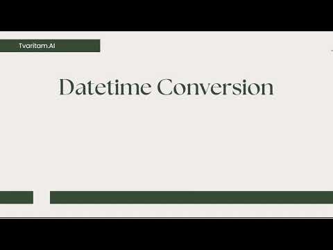 Datetime Conversion – Tvaritam AI