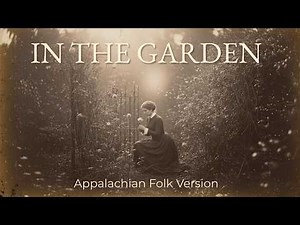 You’ve Never Heard In The Garden Like This (Appalachian Folk Duet)
