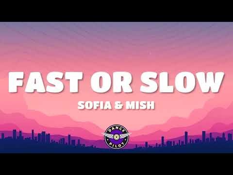 Sofia & Mish - Fast Or Slow (Lyrics)