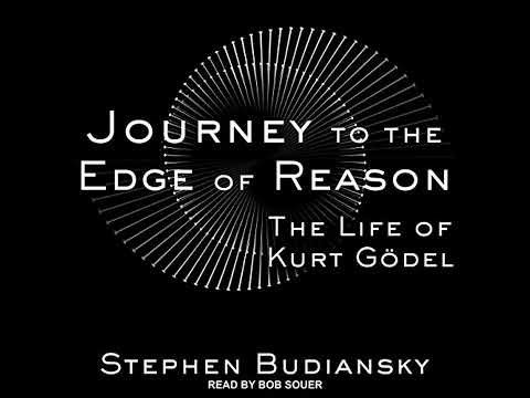 Journey to the Edge of Reason: The Life of Kurt Gödel by Stephen Budiansky | Full Audiobook