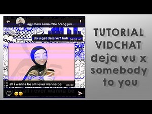 Tutorial vidchat lagu deja vu x somebody to you