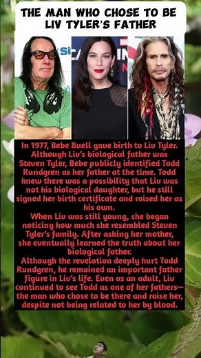 The Man Who Chose to Be Liv Tyler’s Father