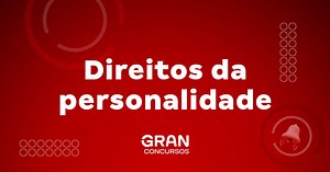 Direitos da Personalidade: entenda quais são