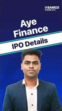 Aye Finance IPO Details | Aye Finance IPO Dates, Price Band, Lot Size, Issue Size, Analysis | Samco