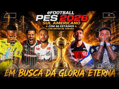 EFOOTBALL PES 2026 SUL AMERICANO PPSSPP ATUALIZADO COM 66 ESTADIOS DOWNLOAD MEDIAFIRE LINK DIRETO!