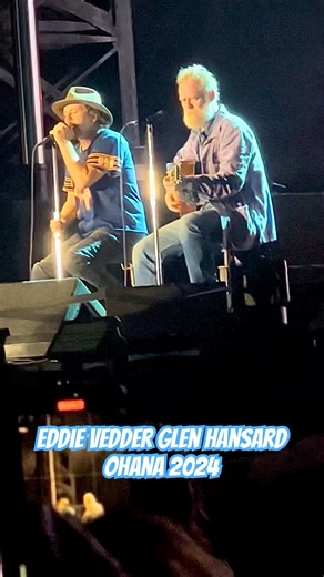Eddie Vedder and the late Glen Hansard Ohana 2024