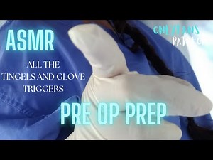 ASMR PRE OP PREP . personal attention medical exam ,glove sounds, tender nurse