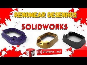 COMO RENOMEAR OS ARQUIVOS NO SOLIDWORKS