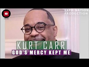 Kurt Carr - God's Mercy Kept Me ( official lyrical video) by EXPO NATION PRODUCTION