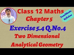 Class 12 Maths | Exercise 5.4 Q.No.4 | Two dimensional Anaytical Geometry II