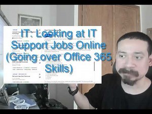 IT: Looking at IT Support Jobs Online (Going over Office 365 Skills)