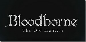Bloodborne: The Old Hunters Gets A New Trailer For Paris Games Week