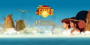 The Mysterious Cities of Gold: Secret Paths