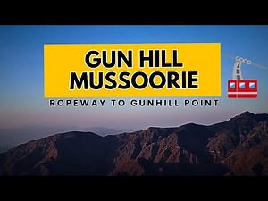 Gun Hill Ropeway Mussoorie | Ropeway to Gun Hill Point Mussoorie