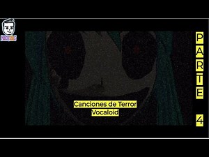 Top 6 Vocaloid Horror Songs (Part 4)