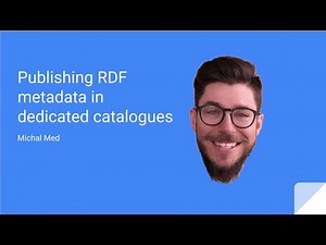 Michal Med: Publishing RDF metadata in dedicated catalogues