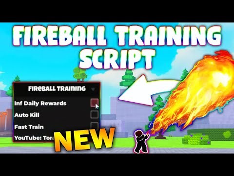 *NEW* Fireball Training Script (PASTEBIN 2025) (INF DAILY REWARDS , AUTO KILL , FAST TRAIN )