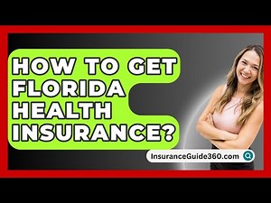 How To Get Florida Health Insurance? - InsuranceGuide360.com