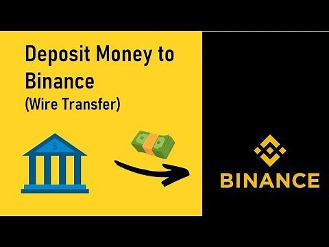 How to Deposit Money to Binance via Wire Transfer