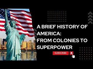 A brief history of America: From colonies to Superpower