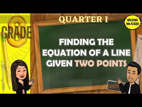 FINDING THE EQUATION OF A LINE GIVEN TWO POINTS || GRADE 8 MATHEMATICS Q1