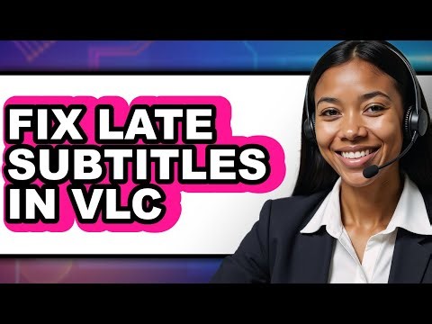 How to Fix Late Subtitles in Vlc - Full Guide