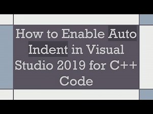 How to Enable Auto Indent in Visual Studio 2019 for C++ Code