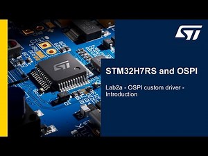 STM32H7RS and OSPI in practice - 3 Lab2a - OSPI custom driver - Introduction